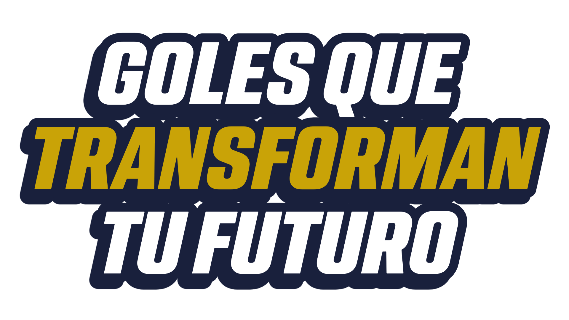 Goles que transforman tu futuro